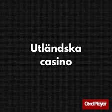 Utländska Casino – En Djupgående Genomgång