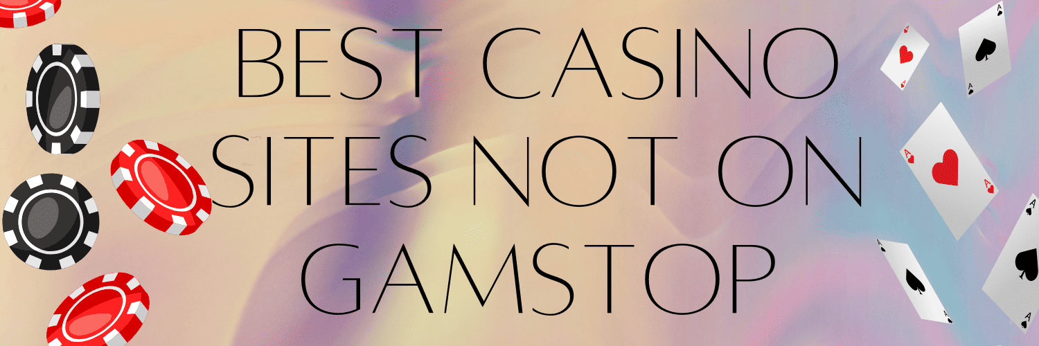 Explore the Best Casino Sites Not on Gamstop -1929556044